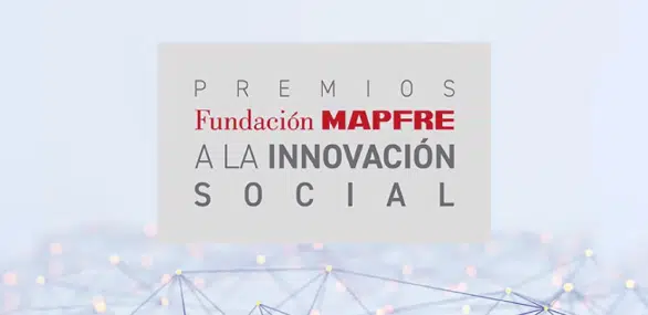 12 PROYECTOS FINALISTAS EN LOS PREMIOS DE INNOVACIÓN SOCIAL DE FUNDACIÓN MAPFRE